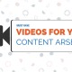 3 Must Have Videos for Your Content Arsenal